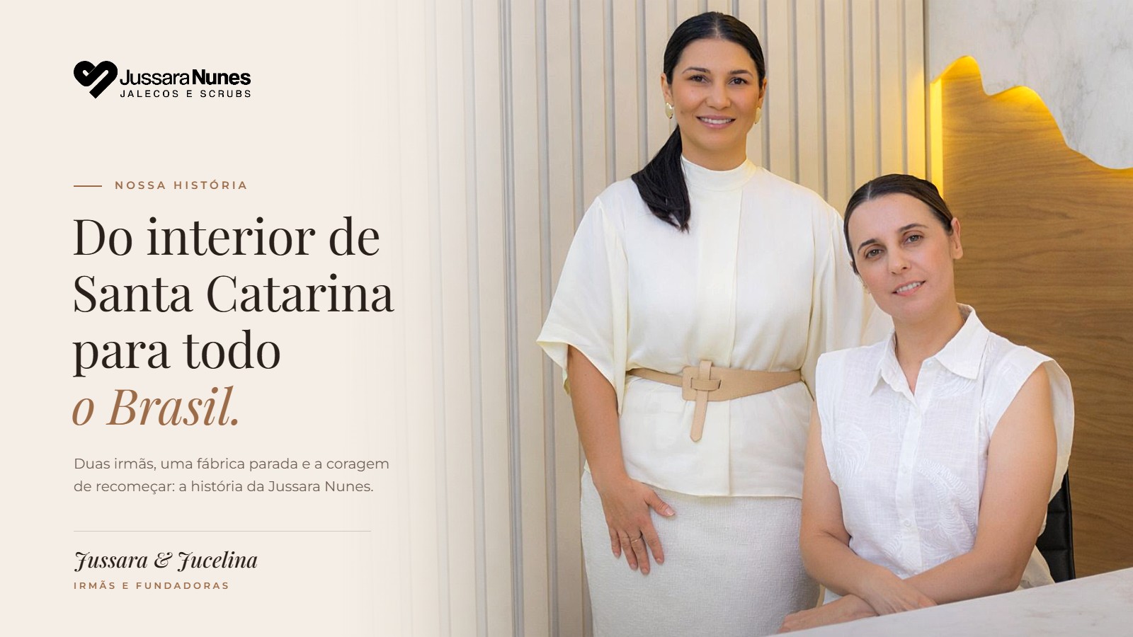 Jussara Nunes e Jucelina, irmãs e fundadoras da Jussara Nunes Jalecos e Scrubs - nossa história, do interior de Santa Catarina para todo o Brasil